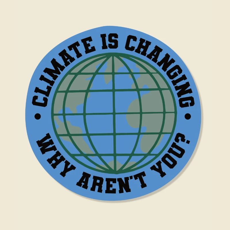 Climate Is Changing Why Arent You- Climate Change