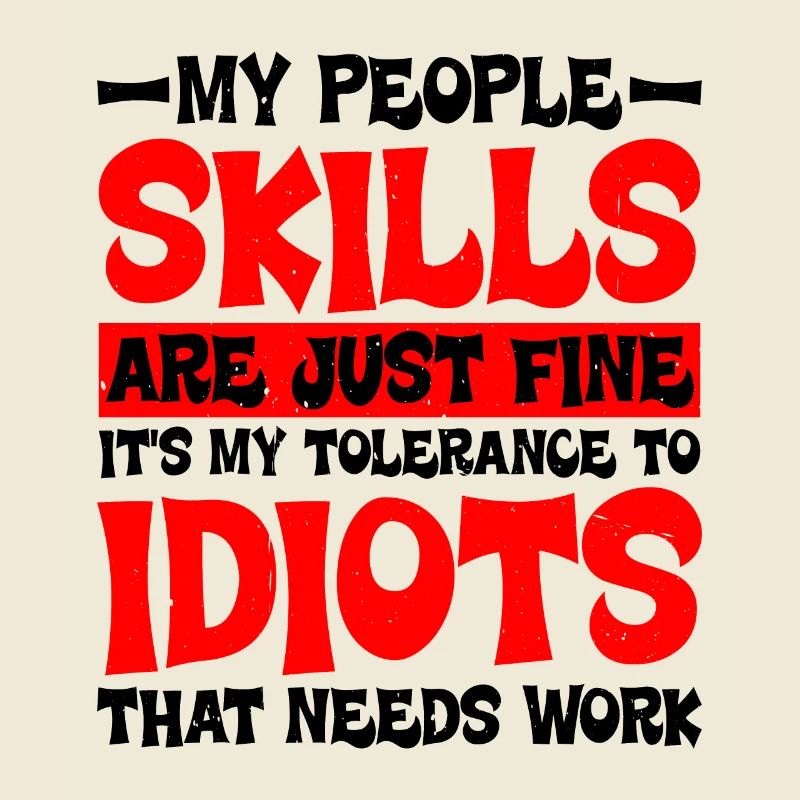 It's My Tolerance To Idiots That Needs Work 2