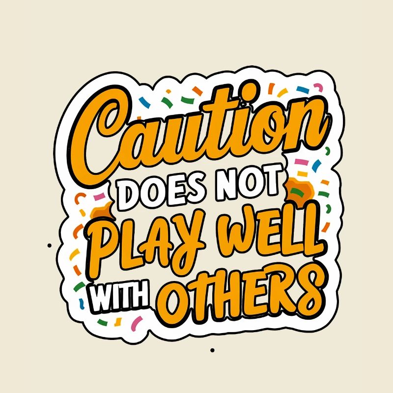 Caution Does Not Play Well With Others 96