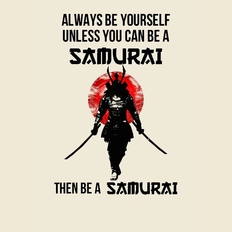 sie sind immer sie selbst, es sei denn, Sie können ein Samurai sein