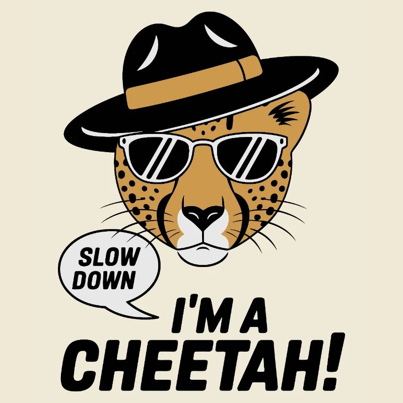 Slow Down Cheetah