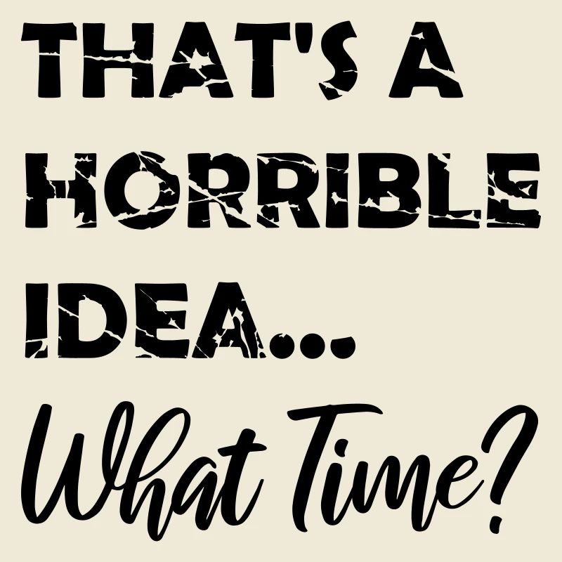 C’est une idée horrible