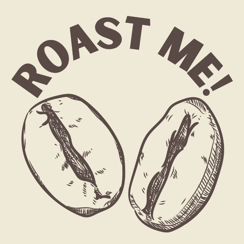 Roast me! Das Coffeelover Design schlechthin