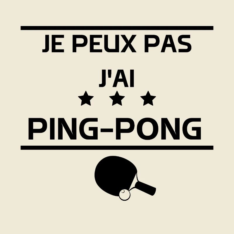 je peux pas j'ai ping pong