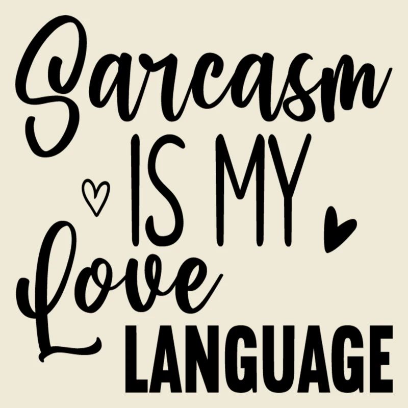 Sarcasm Is my love Language