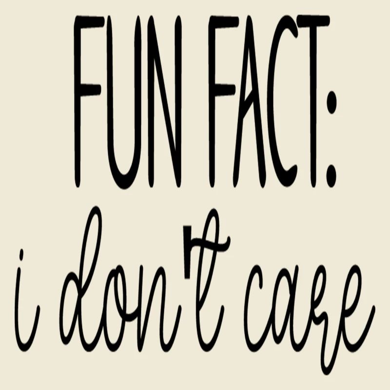 Fun Fact: I Don´t Care