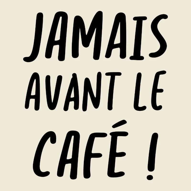 Jamais avant le café
