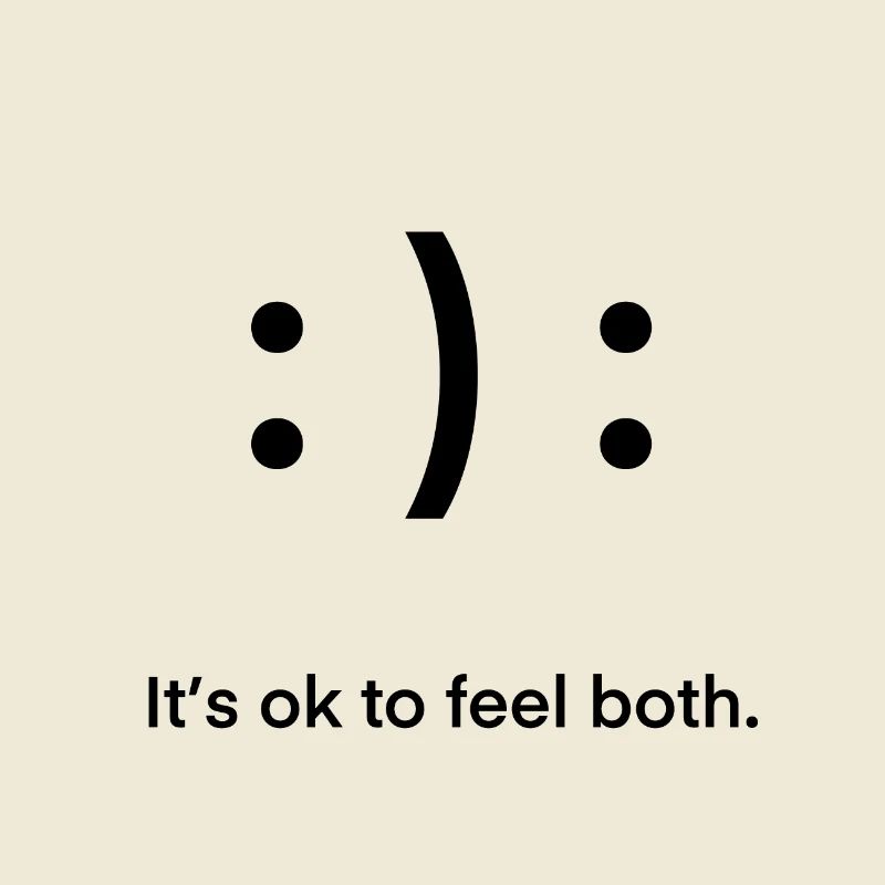 It's ok to feel both mood, emotions, joy