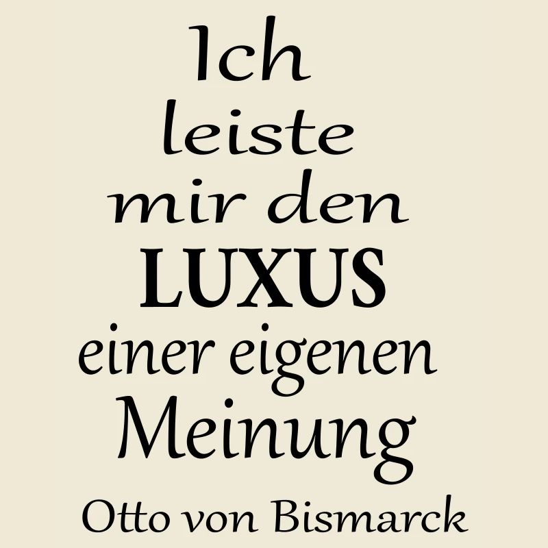 Ich leiste mir den Luxus einer eigenen Meinung