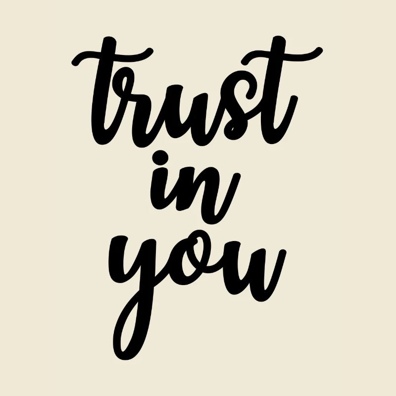trust in you