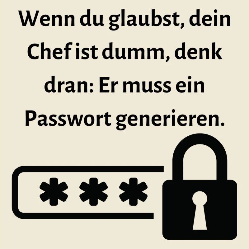 Wenn du glaubst dein Chef ist dumm...