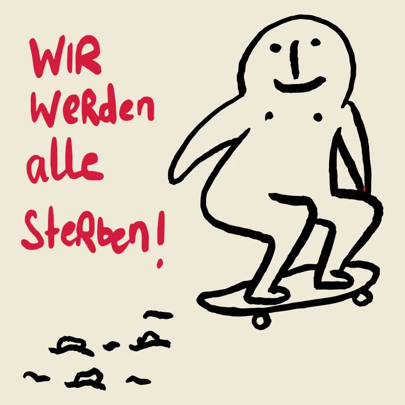 Wir werden alle sterben!