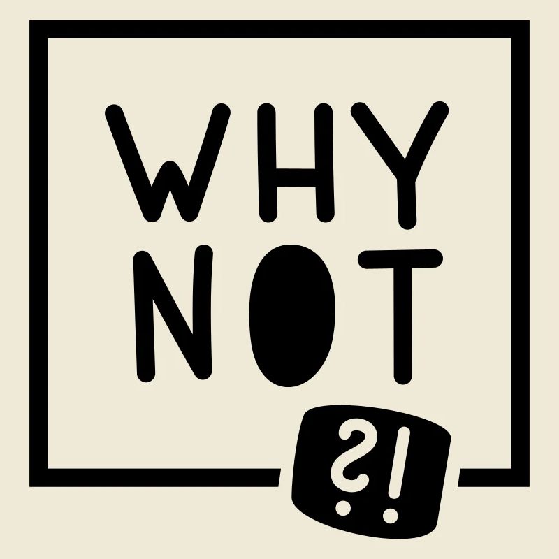 Why not?!