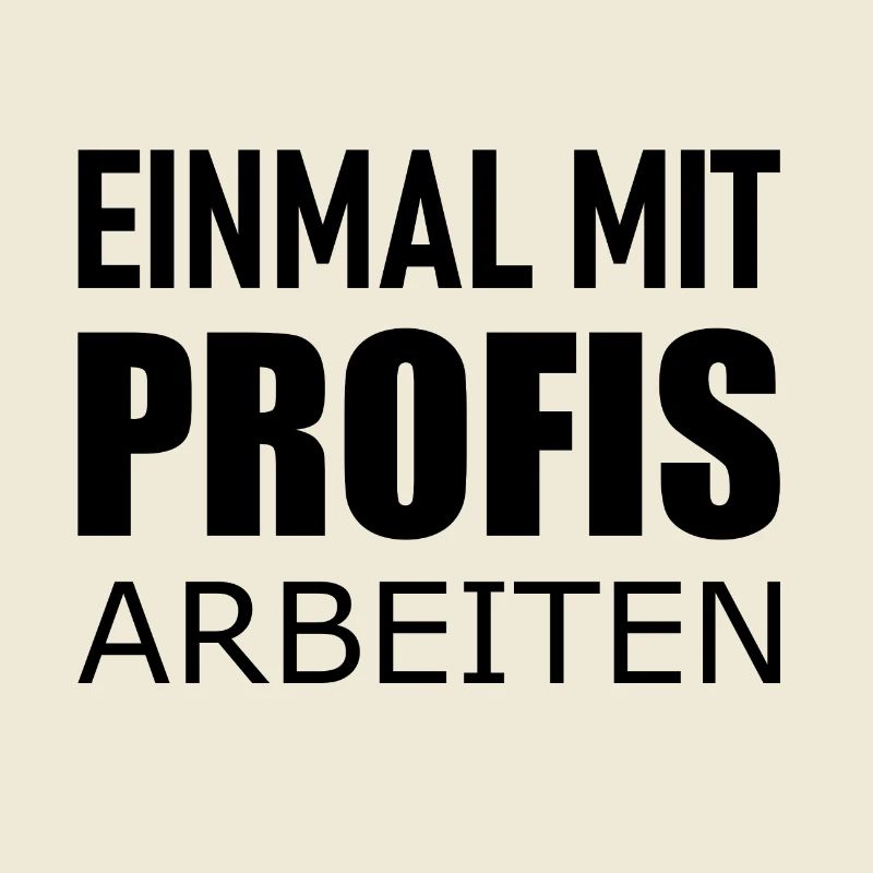 Einmal mit Profis arbeiten - Lustiges Statement