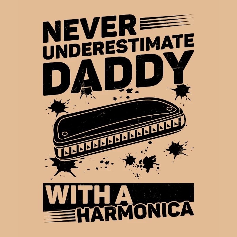 Never Underestimate Daddy With A Harmonica