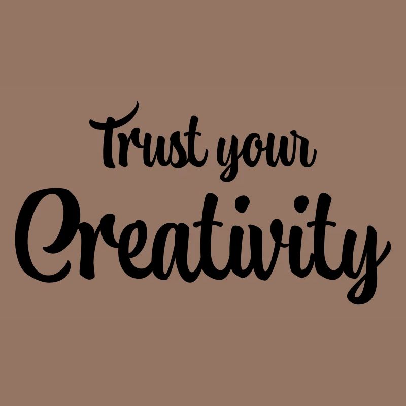 Trust your creativity