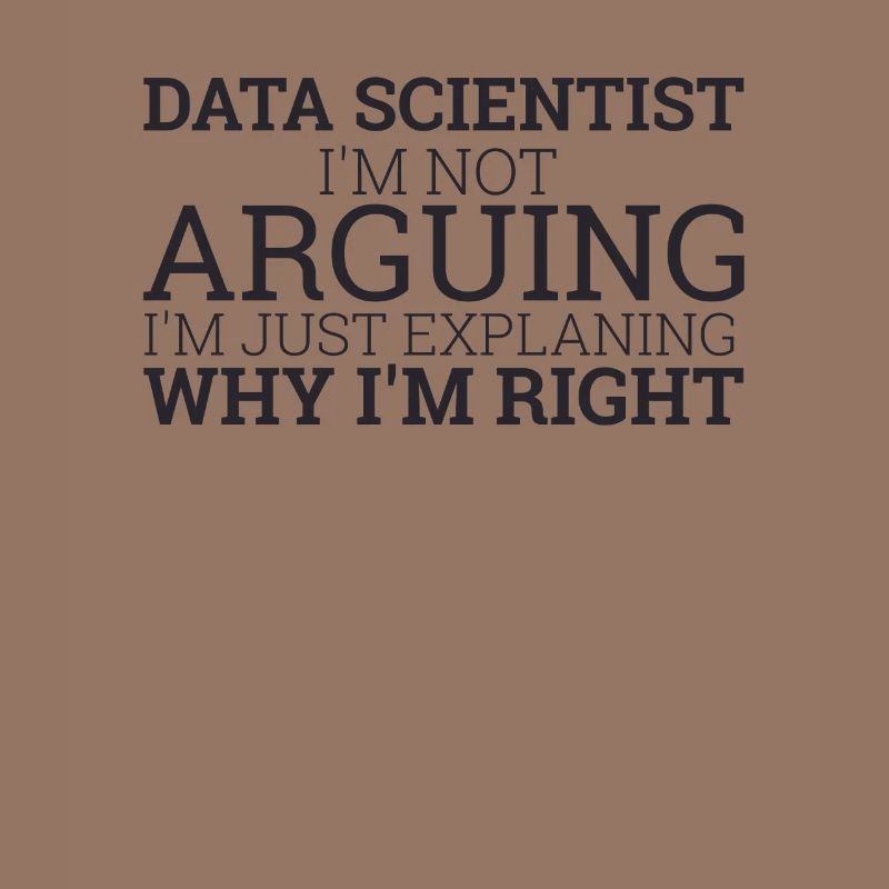 "Data Scientist Arguing | Data Scientist"