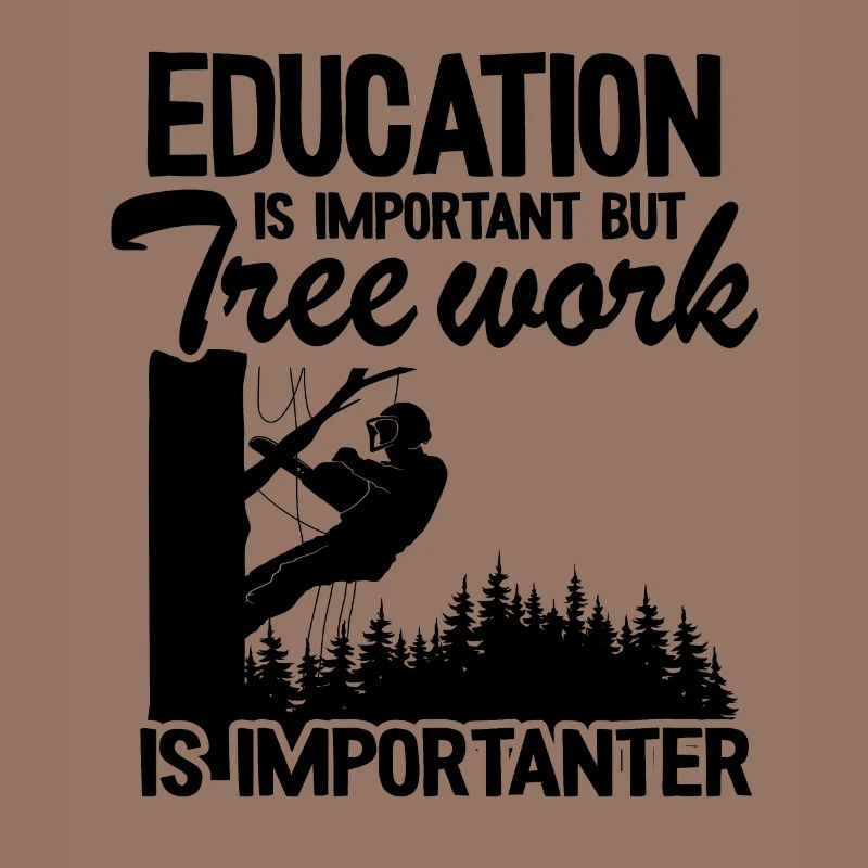 Tree Work Is Importanter Funny Arborist Tree Care