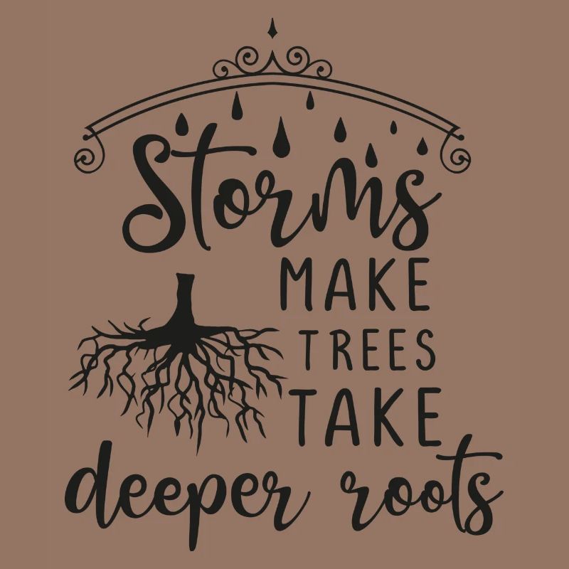 Storms Make Trees Take Deeper Roots - Geschenkidee