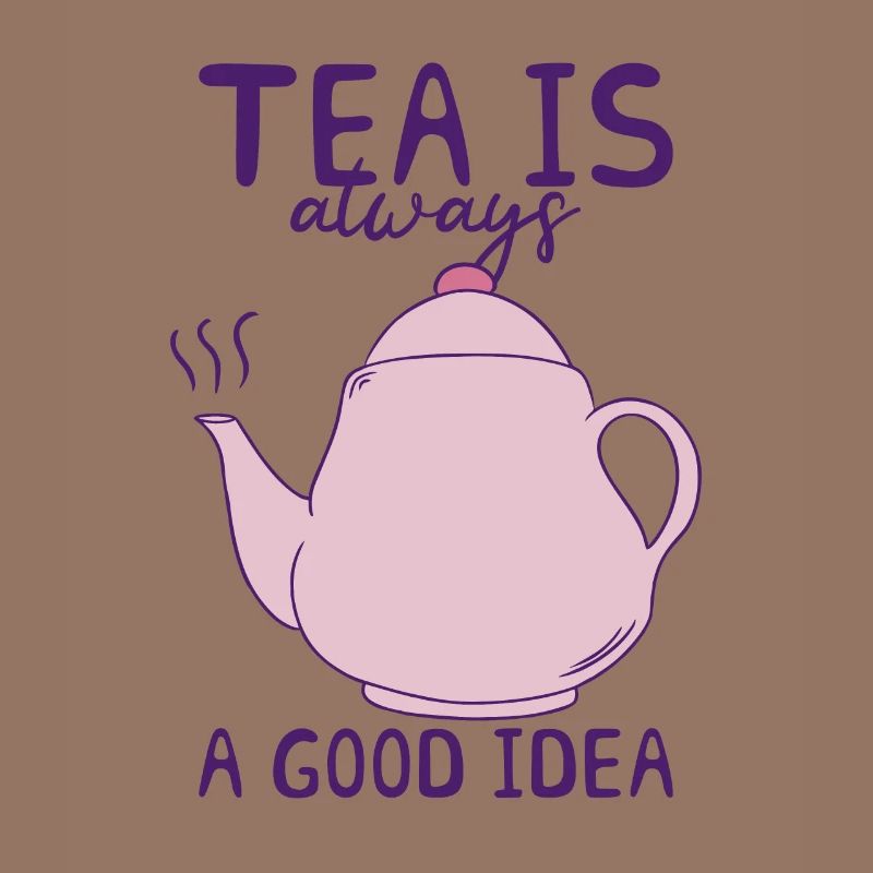 Tee ist immer eine gute Idee - Tee