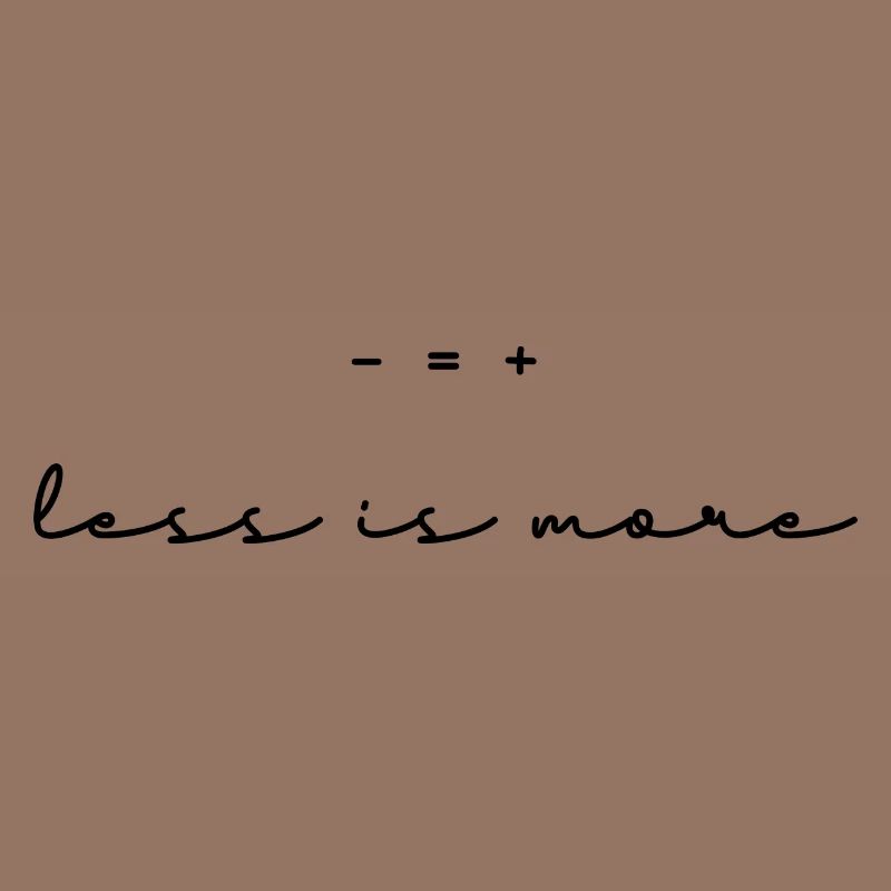 Less is more.