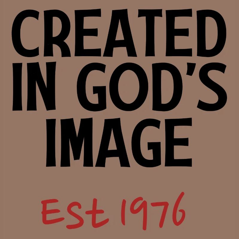 Created in God's Image Est 1976