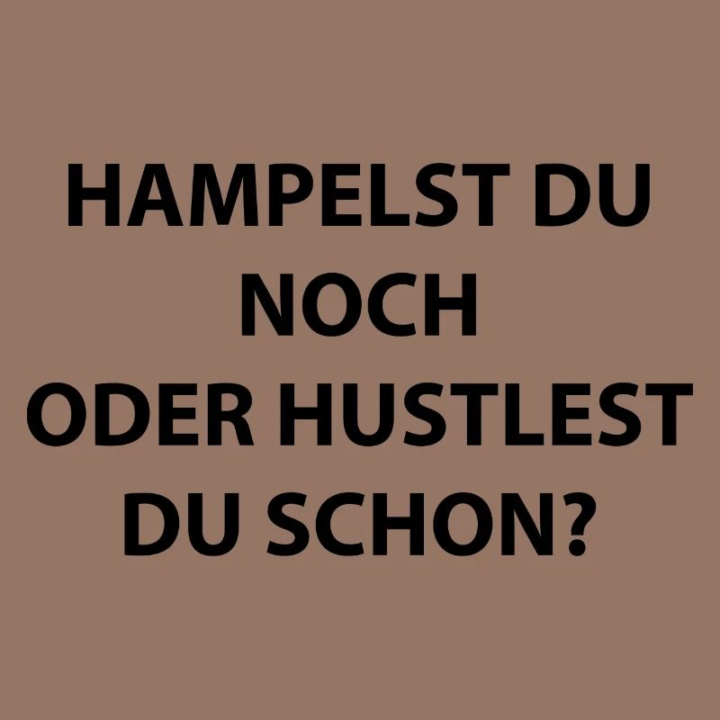 Hampelst du noch oder hustlest du schon?