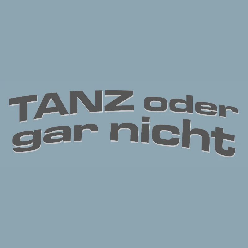 TANZ ODER GAR NICHT