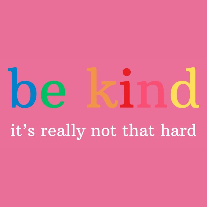 Regenbogen Be kind, it's really not that hard