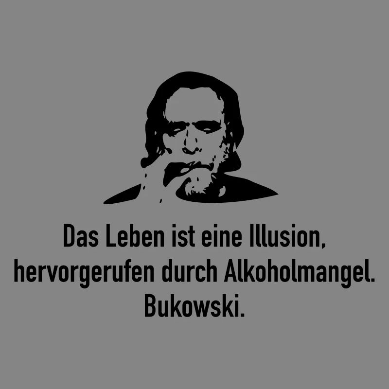 Bukowski: Das Leben ist eine Illusion, hervorgeru