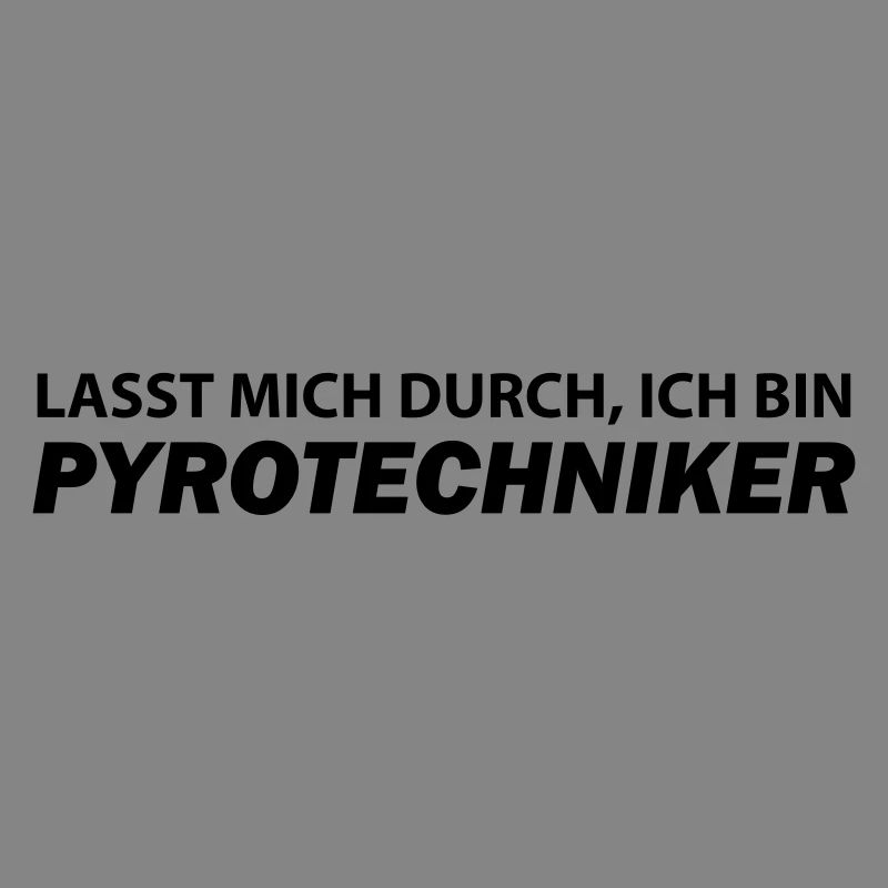 lasst mich durch ich bin pyrotechniker