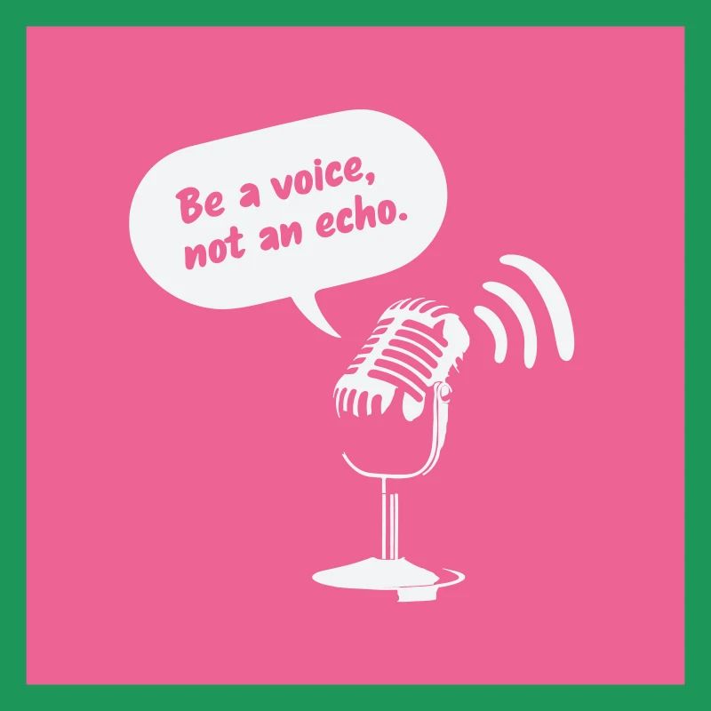 Sois une voix, pas un écho