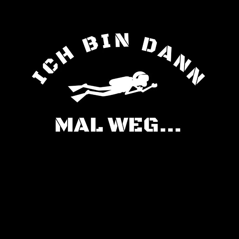 Tauchen-bin dann mal weg