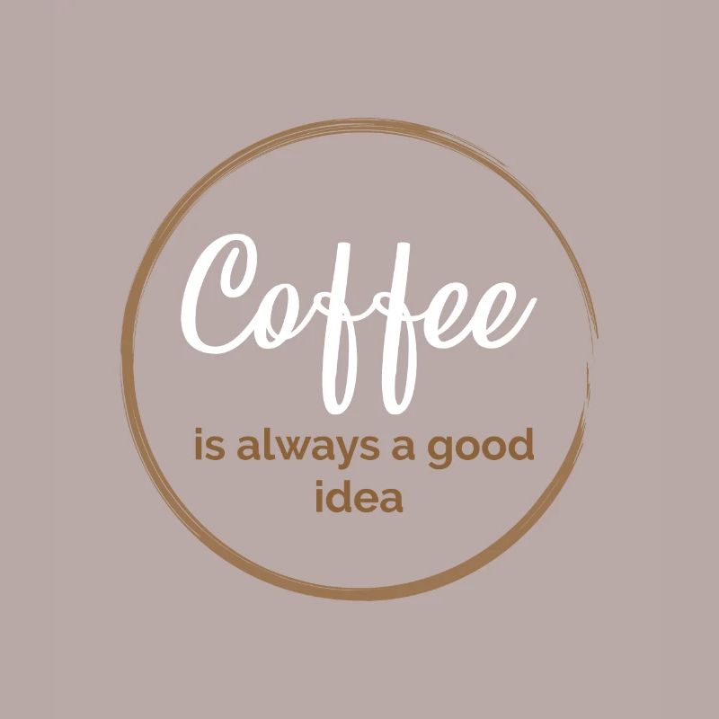 Kaffee ist immer eine gute Idee
