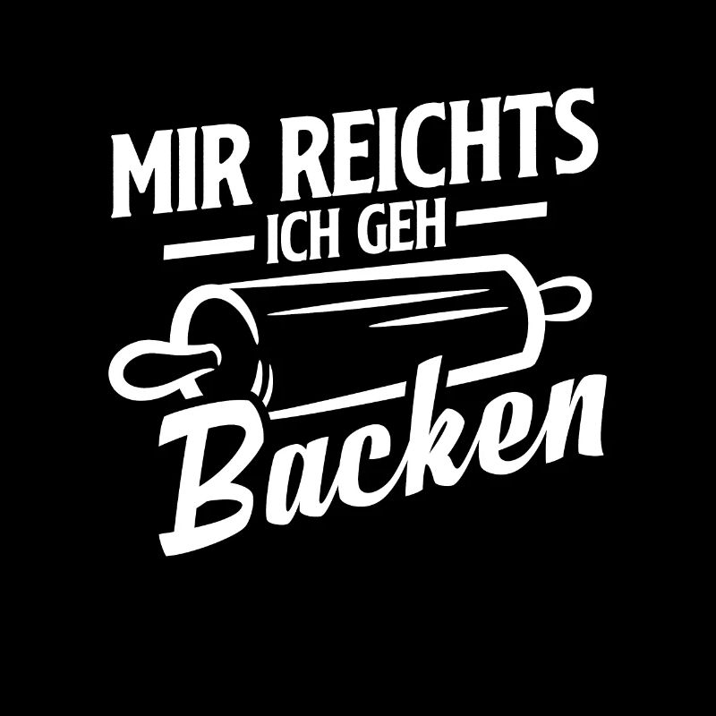 Mir reichts ich geh Backen Lustiger Bäcker Spruch