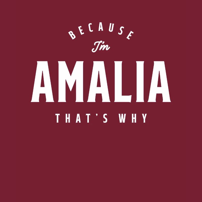 Weil ich Amalia bin, deshalb personalisierter Name