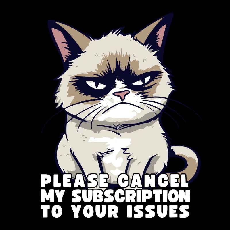 Grump Please Cancel My Subscription To Your Issues