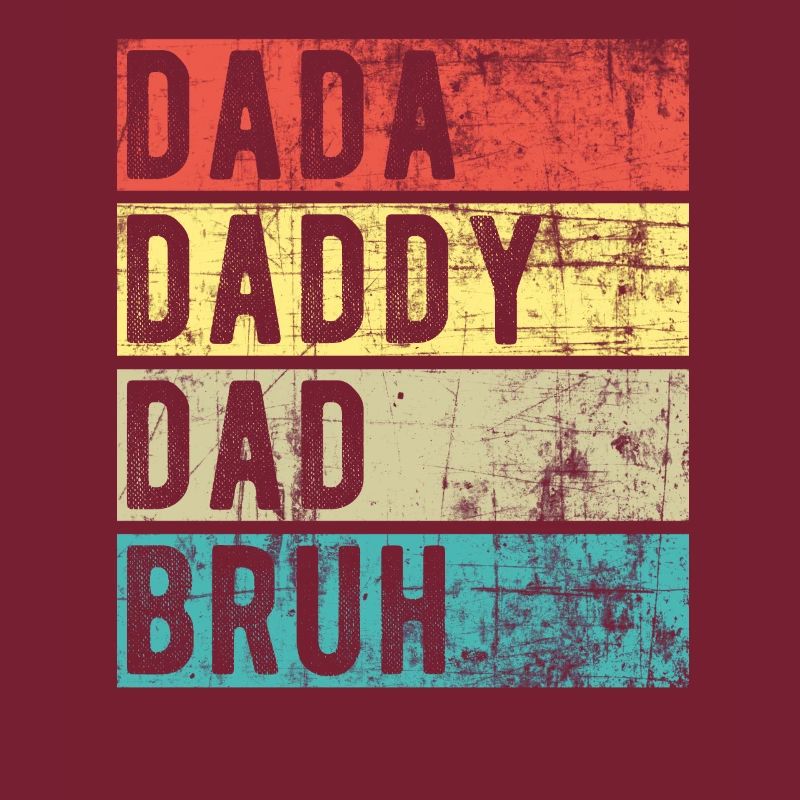 Dada Daddy Dad Bruh