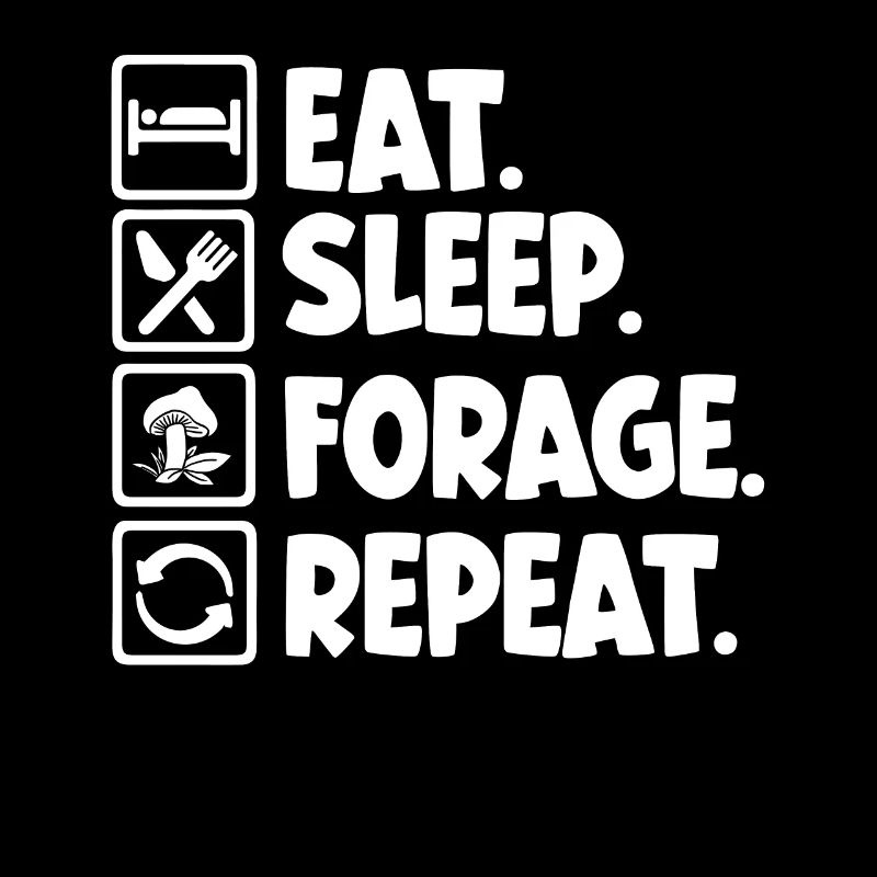 Eat Sleep Forage Repeat Mushroom Picker
