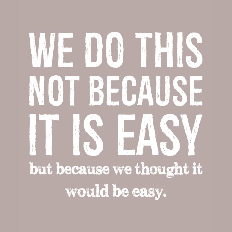 Nous ne le faisons pas parce que c’est facile