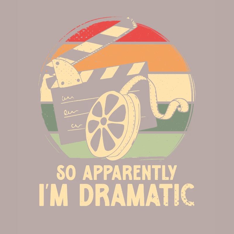 So apparently i m dramatic