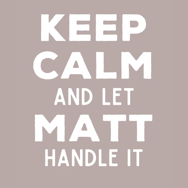 Keep Calm Let Matt Fix It Funny Saying