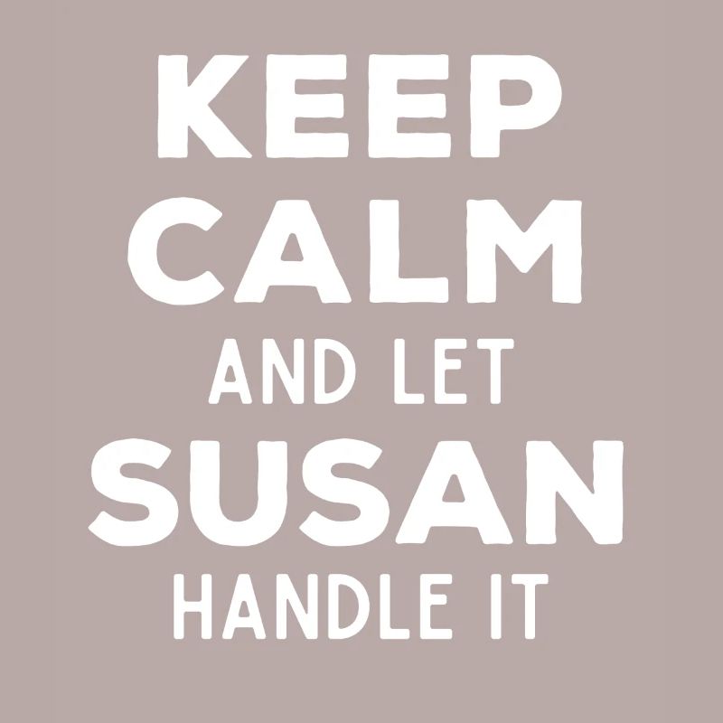 Keep Calm Let Susan sort it out Funny saying