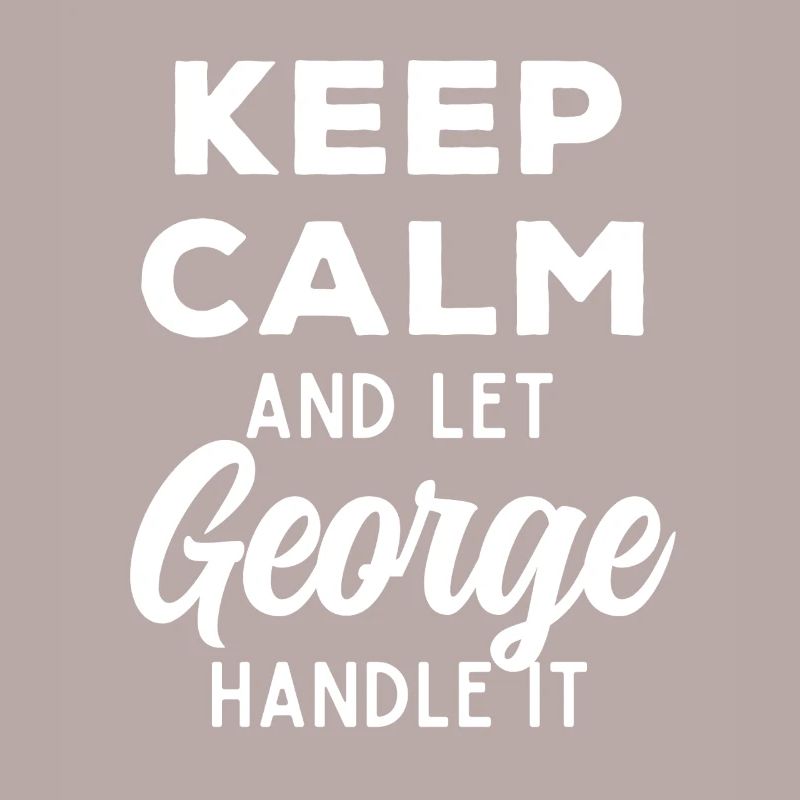 Keep Calm Lass George das regeln Lustiger Spruch