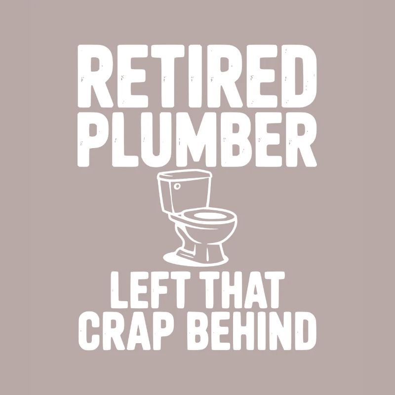 Retired Plumber Left That Crap Behind