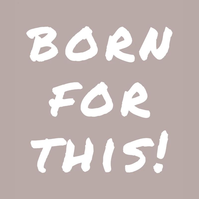 Born For This Statement