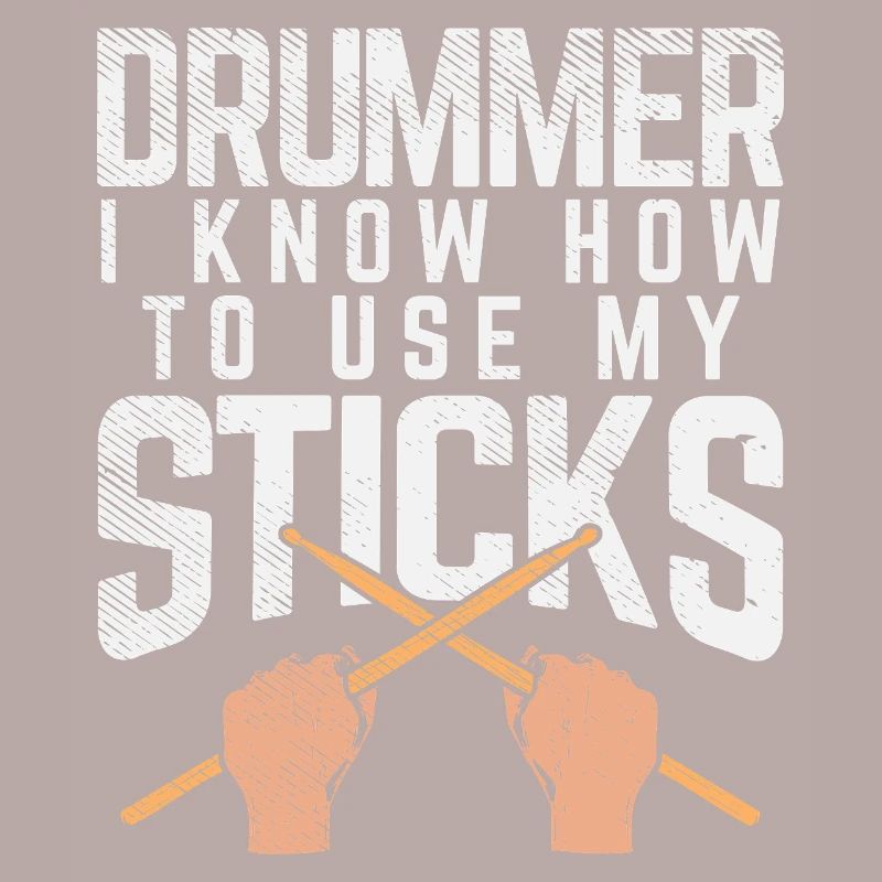 Drummer Knows How To Use My Sticks Tee Design