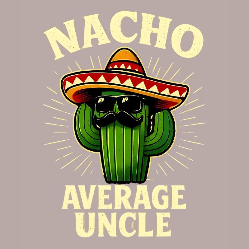 No Average Uncle Nacho Average Uncle