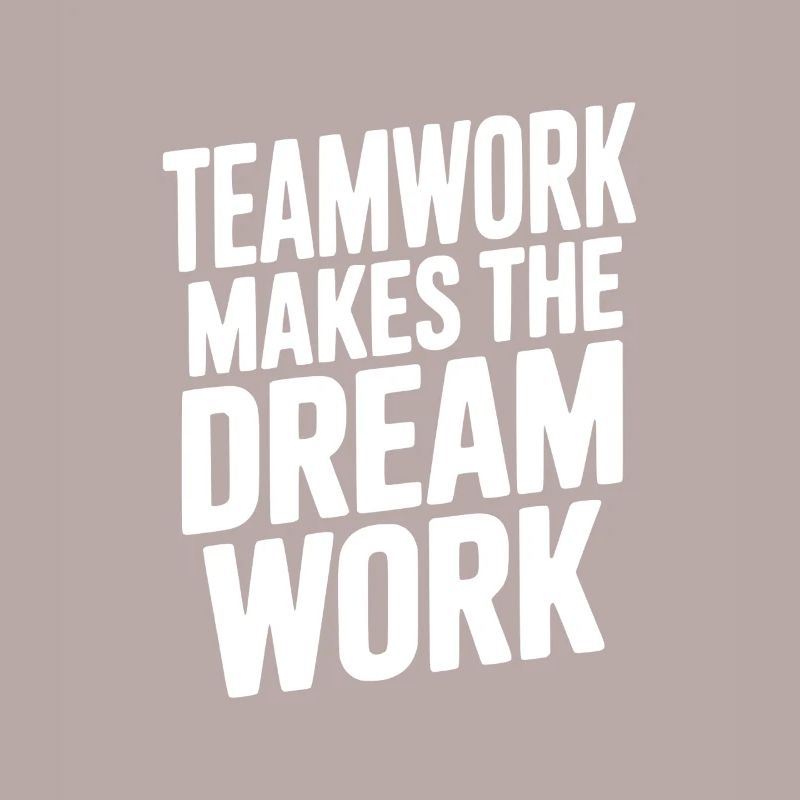 Teamwork Makes the Dream Work