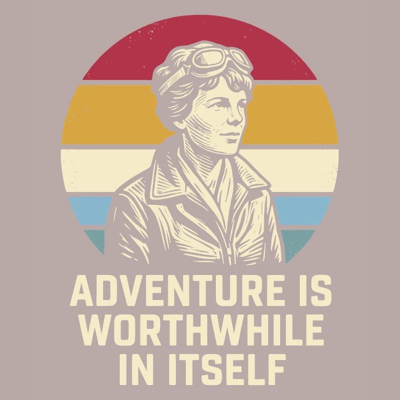 Amelia Earhart The adventure is worthwhile